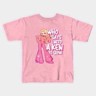 Who Says I need a Ken to Glow? Kids T-Shirt